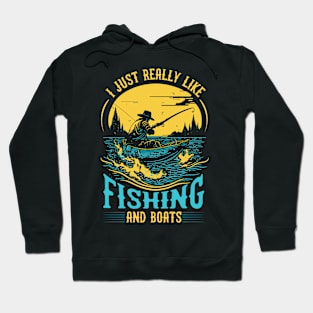 I Just Really Like Fishing and Boats Hoodie